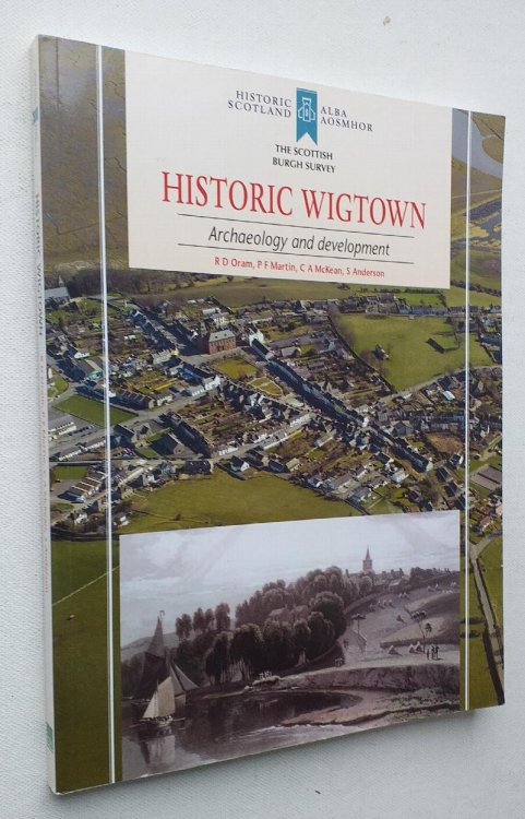 Image for Historic Wigtown: Archaeology and Development (Scottish Burgh Survey) Historic Wigtown: Archaeology and Development (Scottish Burgh Survey)
