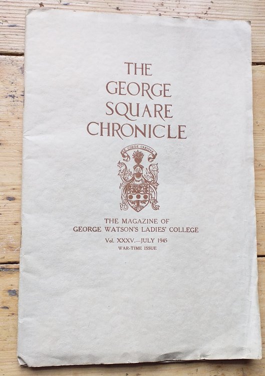 The George Square Chronicle The Magazine of George Watson's Ladies College. Vol XXXV July 1945 War-time Issue.