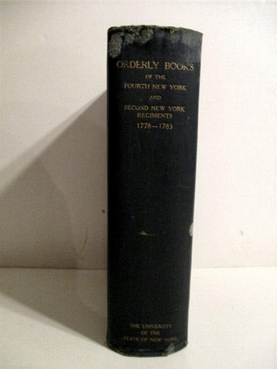 Orderly Books of the Fourth New York Regiment 1778-1780, Second New York Regiment 1780-1783 With Diaries of Samuel Tallmadge 1780-1782 & John Barr 1779-1782.