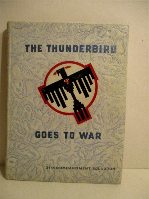 Thunderbird Goes to War: A Diary of the 34th Bombardment Squadron in World War II