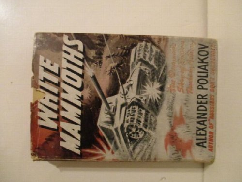 White Mammoths: The Dramatic Story of Russian Tanks in Action.