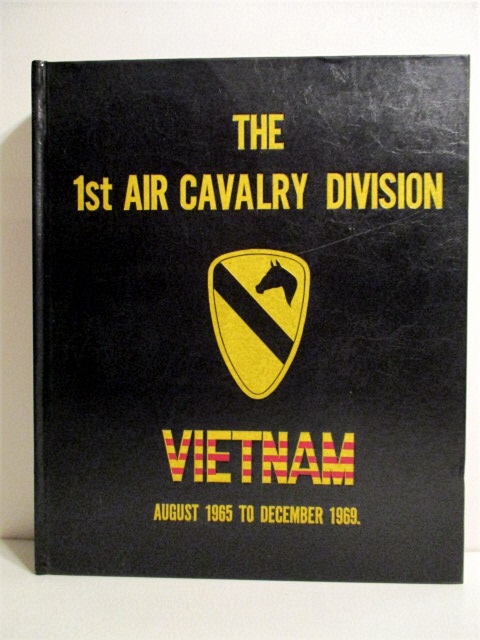 1st Air Cavalry Division: Memoirs of the First Team: Vietnam August 1965-December 1969.