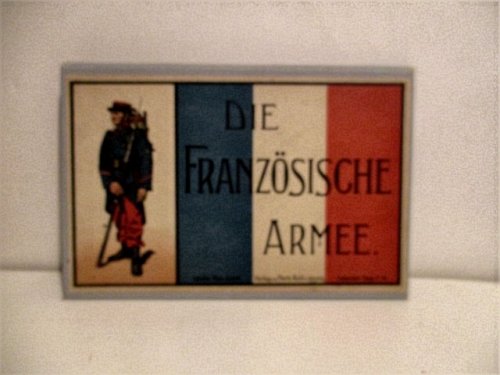 Die Franzosische Armee inhrer Gegenwartigen Uniformierung