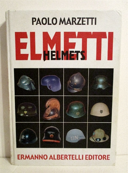 Image for Combat Helmets of the World / Elmetti de Combattimento di Tutto il Mondo. Combat Helmets of the World / Elmetti de Combattimento di Tutto il Mondo.
