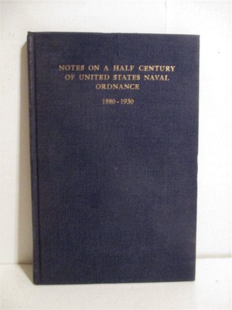 Notes on a Half-Century of United States Naval Ordnance 1880-1930.