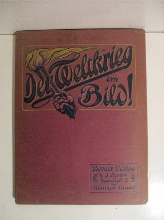 Der Weltkrieg im Bild:. Illustriertes Sammelwerk zur Erinnerung an die Zeit heroischer deutscher Vaterlandsverteidigung 1914-18.