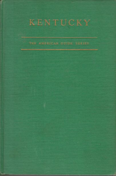 KENTUCKY; A Guide to the Bluegrass State