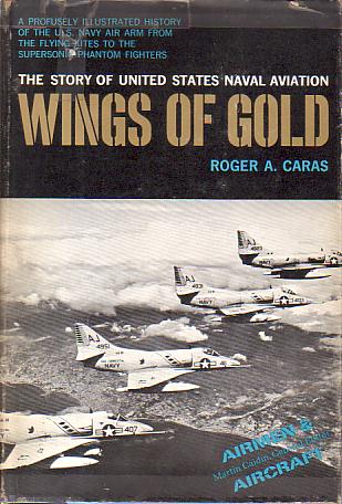 WINGS OF GOLD; The Story of United States Naval Aviation