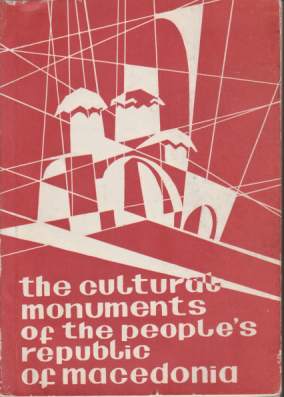 Image for THE CULTURAL MONUMENTS OF THE PEOPLE'S REPUBLIC OF MACEDONIA THE CULTURAL MONUMENTS OF THE PEOPLE'S REPUBLIC OF MACEDONIA