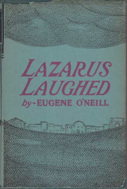 LAZARUS LAUGHED; A Play for an Imaginative Theater