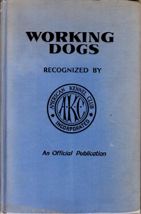 Image for WORKING DOGS; The Breeds and Standards As Recognized by the American Kennel Club WORKING DOGS; The Breeds and Standards As Recognized by the American Kennel Club