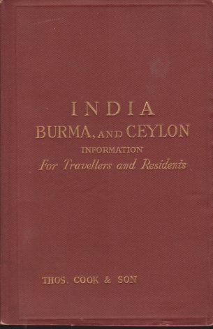 INDIA, BURMA, AND CEYLON; Information for Travellers and Residents