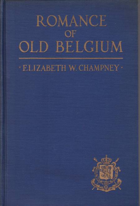 ROMANCE OF OLD BELGIUM; From Caesar to Kaiser