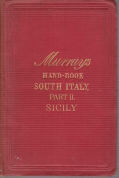 A HANDBOOK FOR TRAVELLERS IN SOUTHERN ITALY AND SICILY [TWO VOLUME SET]; In Two Parts. Part I - South Italypart II - Sicily