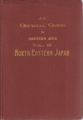 AN OFFICIAL GUIDE TO EASTERN ASIA; Volume 3-North-Eastern Japan
