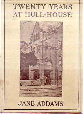 TWENTY YEARS AT HULL-HOUSE; With Autobiographical Notes