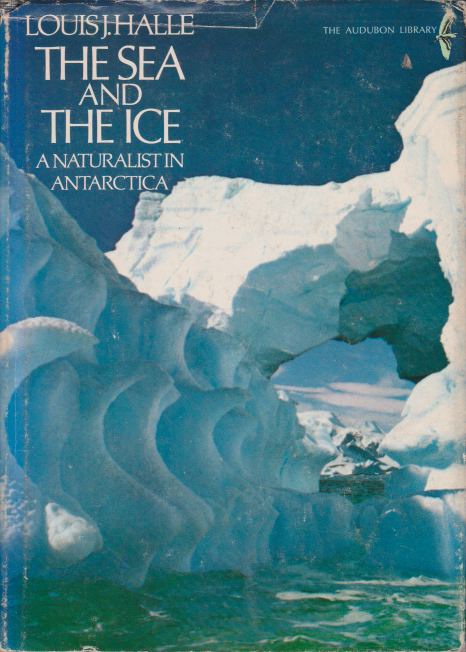 THE SEA AND THE ICE; A Naturalist in Antarctica