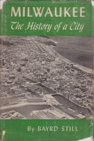 MILWAUKEE; The History of a City