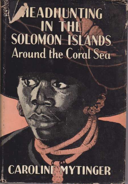 HEADHUNTING IN THE SOLOMON ISLANDS; Around the Coral Sea