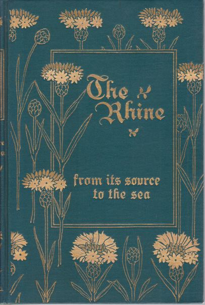 THE RHINE [TWO VOLUME SET]; From its Source to the Sea