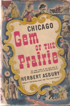 GEM OF THE PRAIRIE; An Informal History of the Chicago Underworld