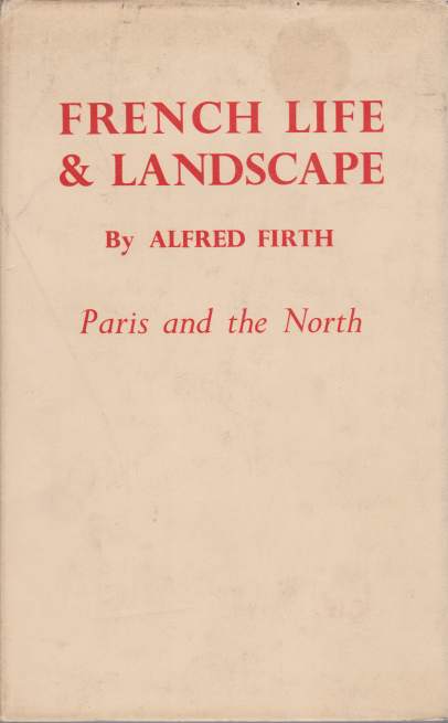 FRENCH LIFE AND LANDSCAPE; Part I-Paris and the North