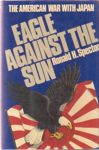 EAGLE AGAINST THE SUN; The American War with Japan