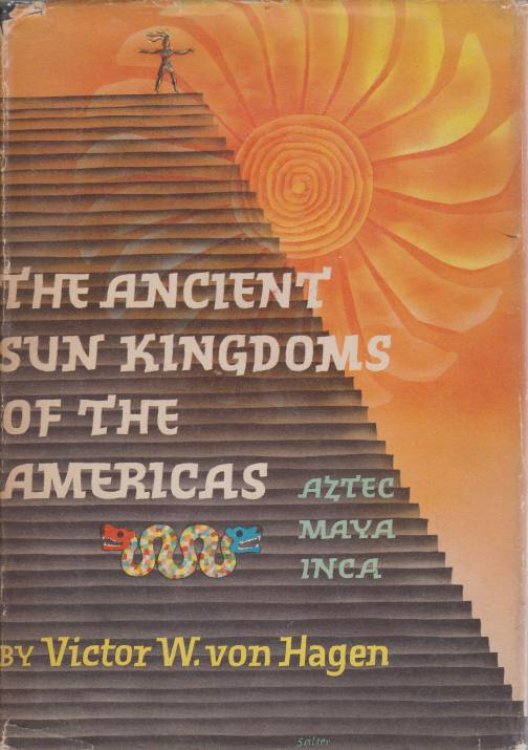 THE ANCIENT SUN KINGDOMS OF THE AMERICAS; Aztec Maya Inca
