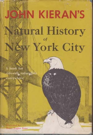 JOHN KIERAN'S NATURAL HISTORY OF NEW YORK CITY; A Book for Sidewalk Naturalists Everywhere