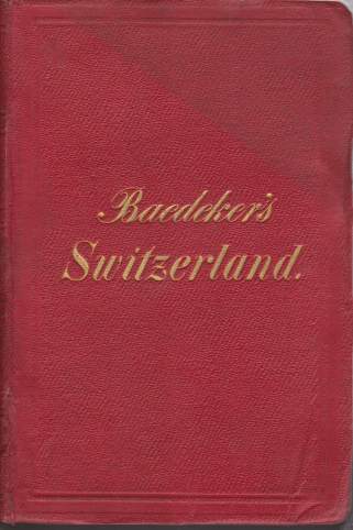 SWITZERLAND; And the Adjacent Portions of Italy Savoy and the Tyrol. Handbook for Travellers