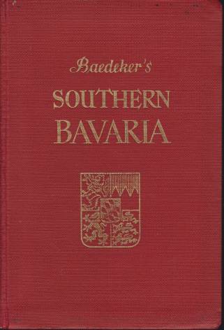 SOUTHERN BAVARIA; With Excursions to Innsbruck and Salzburg. Handbook for Travellers