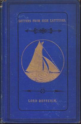 A YACHT VOYAGE; Letters from High Latitudes: Being Some Account of a Voyage, in 1856, in the Schooner Yacht 