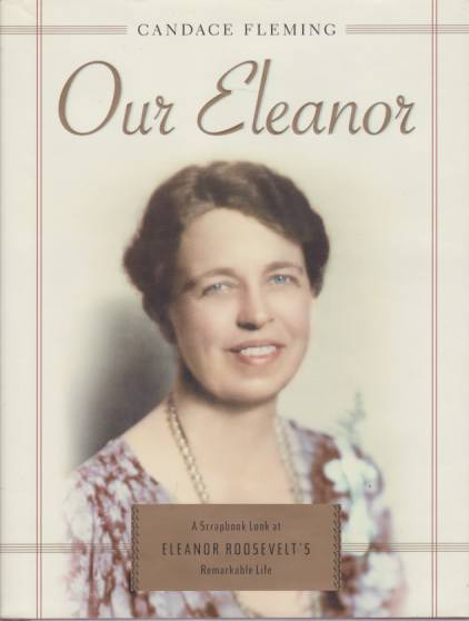 OUR ELEANOR; A Scrapbook Look At Eleanor Roosevelt's Remarkable Life