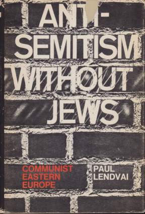 ANTI-SEMITISM WITHOUT JEWS; Communist Eastern Europe