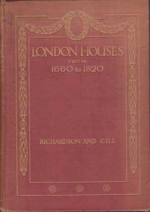 LONDON HOUSES FROM 1660 TO 1820; A Consideration of Their Architecture and Detail