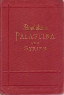 PALSTINA UND SYRIEN; Die Hauptrouten Mesopotamiens Und Babns Und Die Insel Cypern. Handbuch Fr Reisende