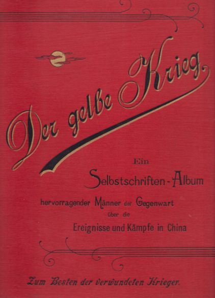 DER GELBE KRIEG; Ein Selbstschriften-Album Hervorragender Mnner Der Gegenwart ber Die Ereignisse Und Kmpfe in China