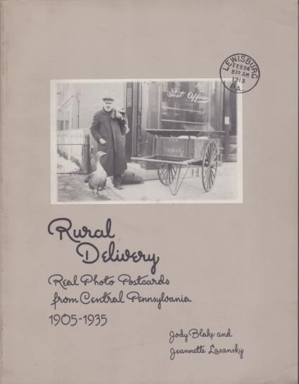 RURAL DELIVERY; Real Photo Postcards from Central Pennsylvania 1905-1935