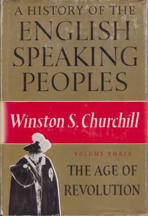 A HISTORY OF THE ENGLISH SPEAKING PEOPLES [VOLUME 3]; The Age of Revolution