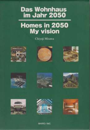 HOMES IN 2050. MY VISION; Das Wohnhaus Im Jahr 2050