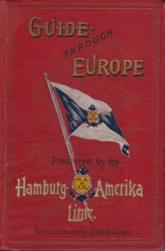 GUIDE THROUGH EUROPE; Germany, Austria, Hungary, Switzerland, Italy, France, Belgium, Holland, the United Kingdom, Sweden & C.