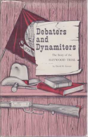 DEBATERS AND DYNAMITERS; The Story of the Haywood Trial