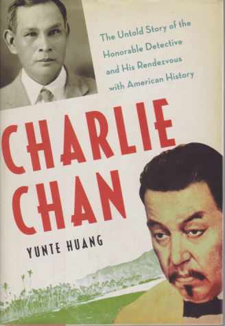 CHARLIE CHAN; The Untold Story of the Honorable Detective and His Rendevous with American History