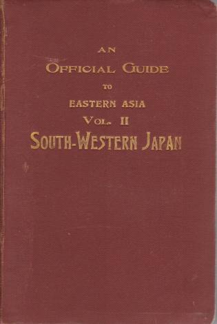 AN OFFICIAL GUIDE TO EASTERN ASIA; Volume II-South-Western Japan