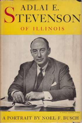 ADLAI E. STEVENSON OF ILLINOIS; A Portrait