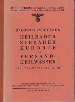 GROSSDEUTSCHLANDS HEILBDER SEEBDER KURORTE UND VERSANDHEILWSSER; Nach Dem Stande Vom 1. 4. 1939