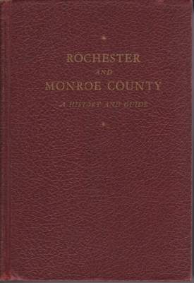 ROCHESTER AND MONROE COUNTY; A History & Guide