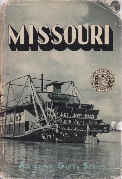 MISSOURI; A Guide to the 'show Me' State