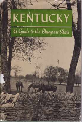 KENTUCKY; A Guide to the Bluegrass State