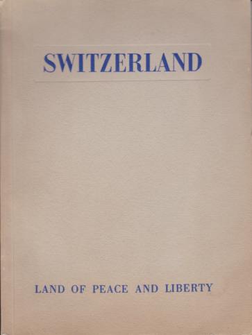 SWITZERLAND; Land of Peace and Liberty